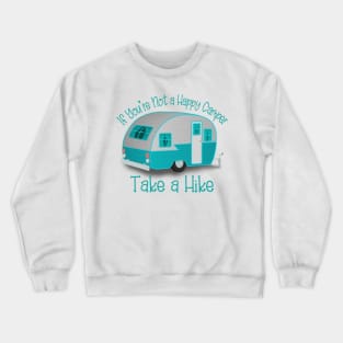 If You're Not a Happy Camper Take a Hike Crewneck Sweatshirt